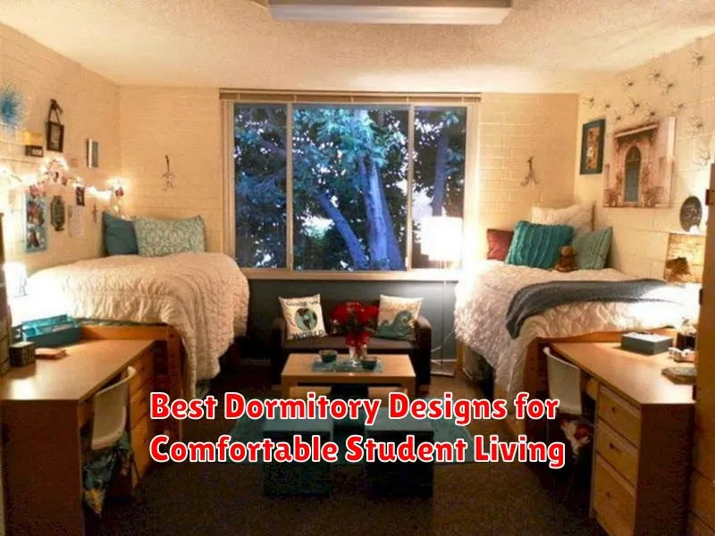 Best Dormitory Designs for Comfortable Student Living